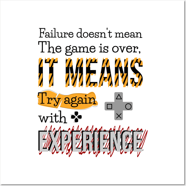 Failure doesn't mean the game is over, it means try again with experience. Wall Art by Aloenalone